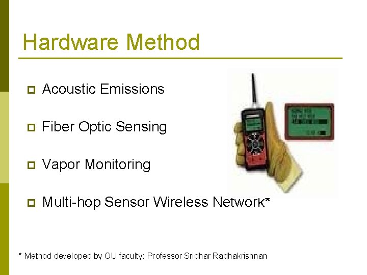 Hardware Method p Acoustic Emissions p Fiber Optic Sensing p Vapor Monitoring p Multi-hop