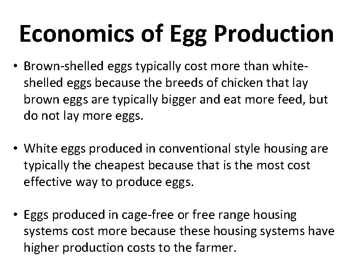 Economics of Egg Production • Brown-shelled eggs typically cost more than whiteshelled eggs because