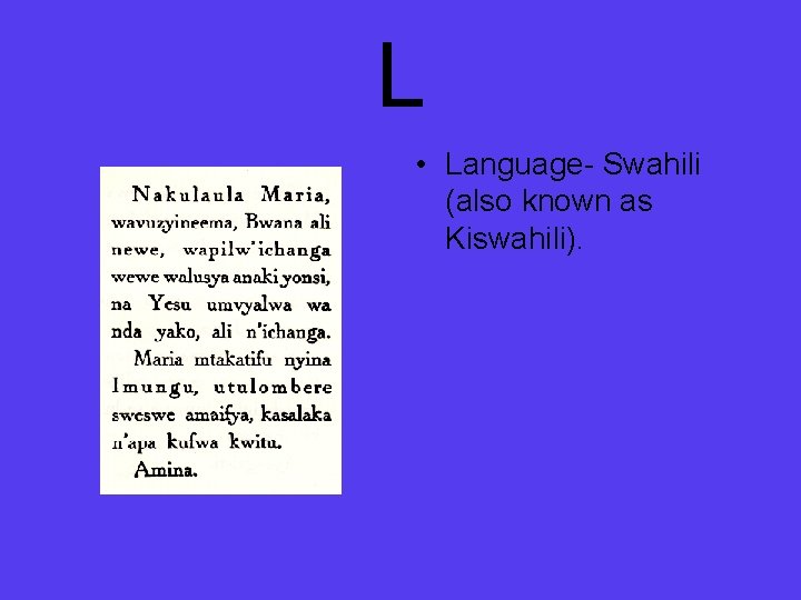 L • Language- Swahili (also known as Kiswahili). 