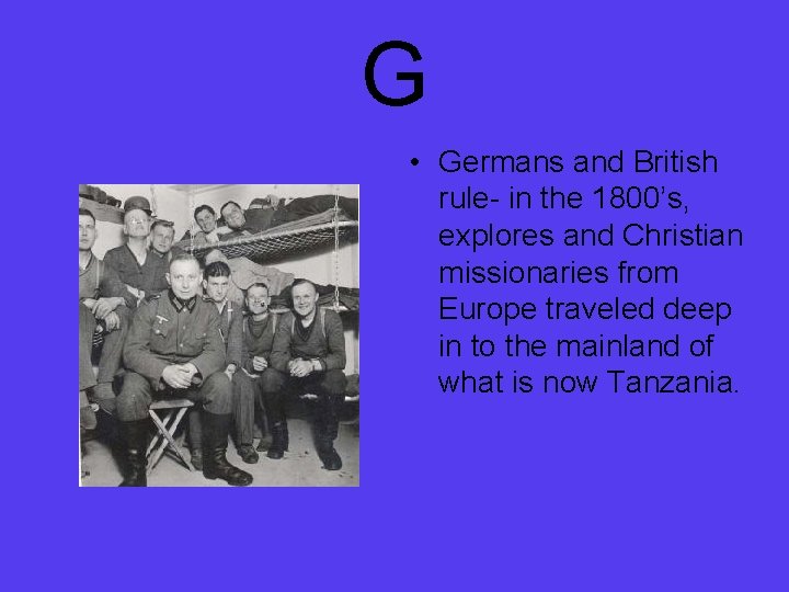 G • Germans and British rule- in the 1800’s, explores and Christian missionaries from