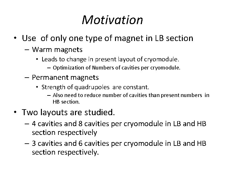 Motivation • Use of only one type of magnet in LB section – Warm