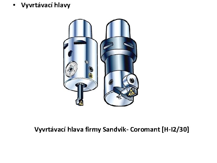  • Vyvrtávací hlavy Vyvrtávací hlava firmy Sandvik- Coromant [H-I 2/30] 