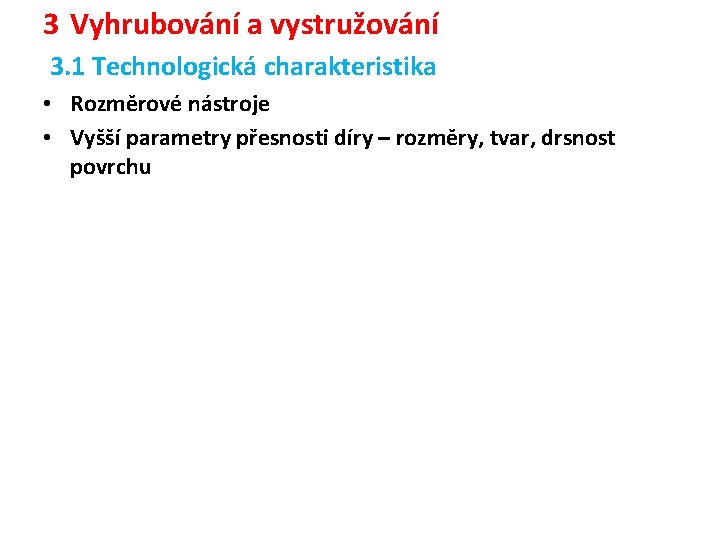 3 Vyhrubování a vystružování 3. 1 Technologická charakteristika • Rozměrové nástroje • Vyšší parametry