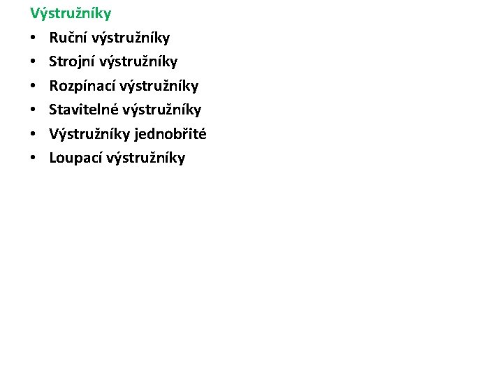 Výstružníky • Ruční výstružníky • Strojní výstružníky • Rozpínací výstružníky • Stavitelné výstružníky •