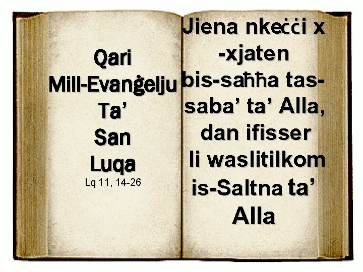 Jiena nkeċċ i x -xjaten Qari Mill-Evanġelju bis-saħħa tassaba’ ta’ Alla, Ta’ dan ifisser