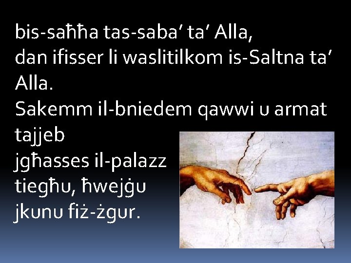 bis-saħħa tas-saba’ ta’ Alla, dan ifisser li waslitilkom is-Saltna ta’ Alla. Sakemm il-bniedem qawwi