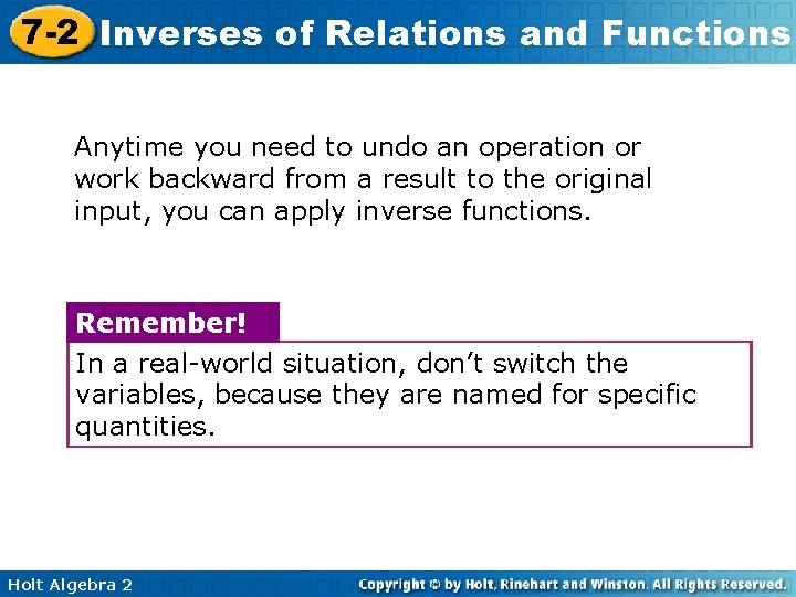 7 -2 Inverses of Relations and Functions Anytime you need to undo an operation 7 -2 Inverses of Relations and Functions Anytime you need to undo an operation
