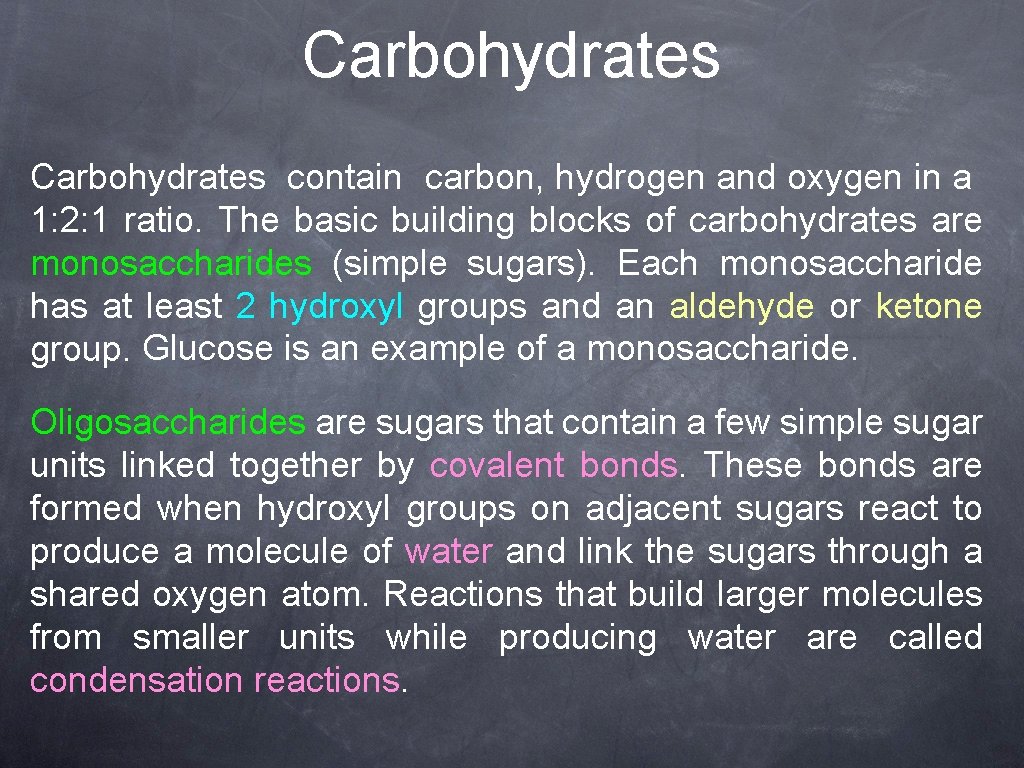 Carbohydrates contain carbon, hydrogen and oxygen in a 1: 2: 1 ratio. The basic