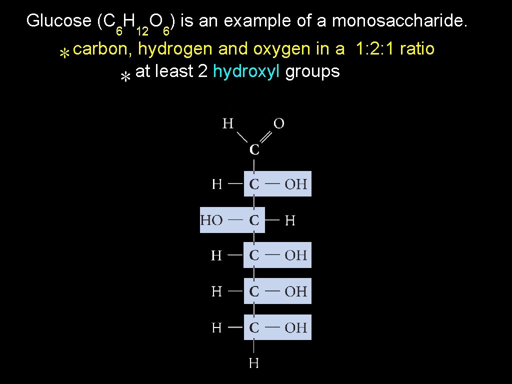 Glucose (C 6 H 12 O 6) is an example of a monosaccharide. ∗