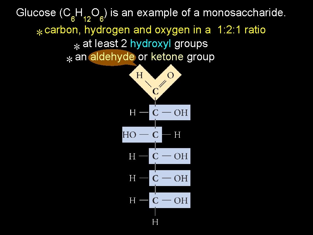 Glucose (C 6 H 12 O 6) is an example of a monosaccharide. ∗