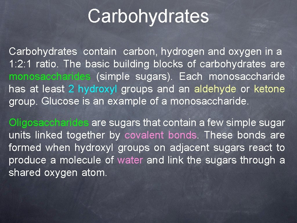 Carbohydrates contain carbon, hydrogen and oxygen in a 1: 2: 1 ratio. The basic