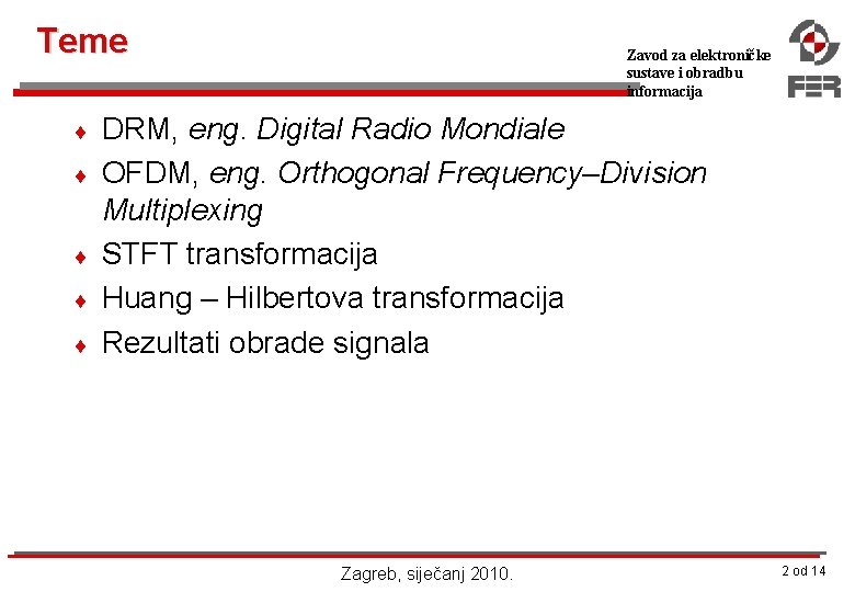 Teme ¨ ¨ ¨ Zavod za elektroničke sustave i obradbu informacija DRM, eng. Digital