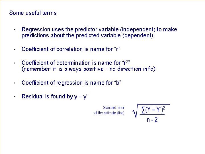 Some useful terms • Regression uses the predictor variable (independent) to make predictions about