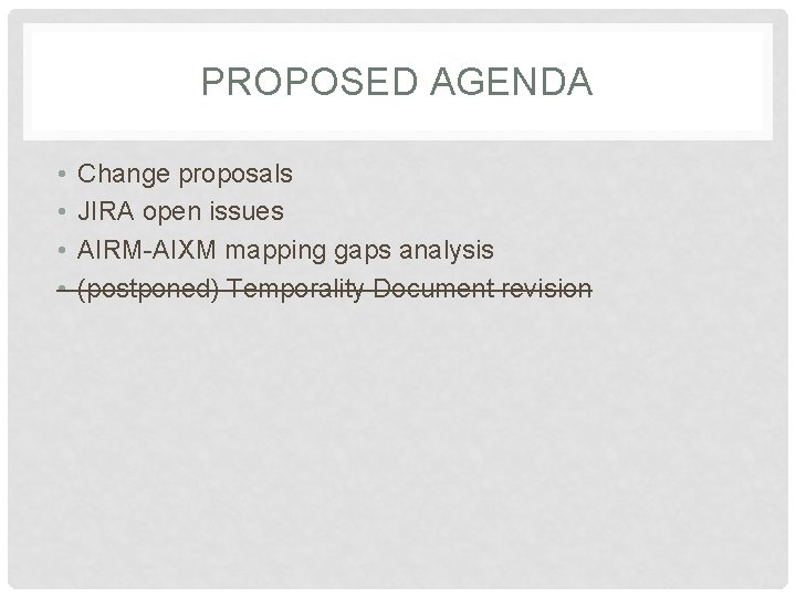 PROPOSED AGENDA • • Change proposals JIRA open issues AIRM-AIXM mapping gaps analysis (postponed)