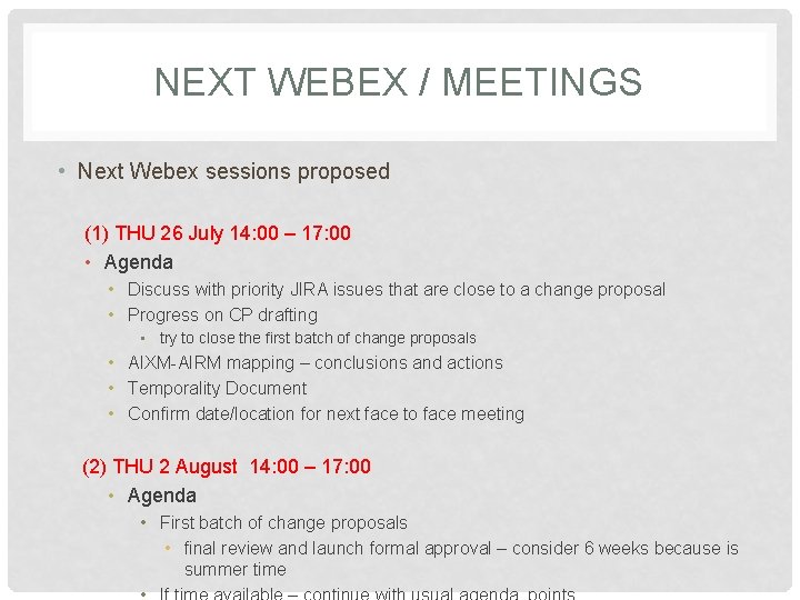 NEXT WEBEX / MEETINGS • Next Webex sessions proposed (1) THU 26 July 14: