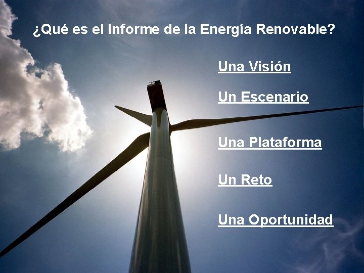 ¿Qué es el Informe de la Energía Renovable? Una Visión Un Escenario Una Plataforma