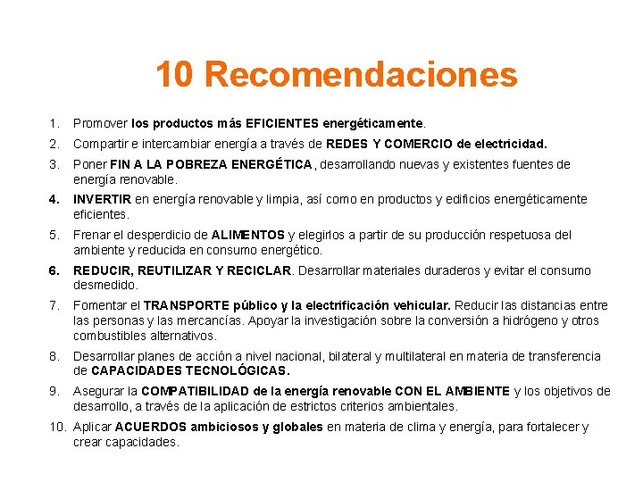 10 Recomendaciones 1. Promover los productos más EFICIENTES energéticamente. 2. Compartir e intercambiar energía