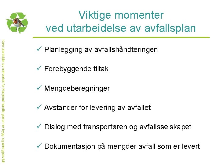 Viktige momenter ved utarbeidelse av avfallsplan Kurs utarbeidet av nettverket for Nasjonal handlingsplan for