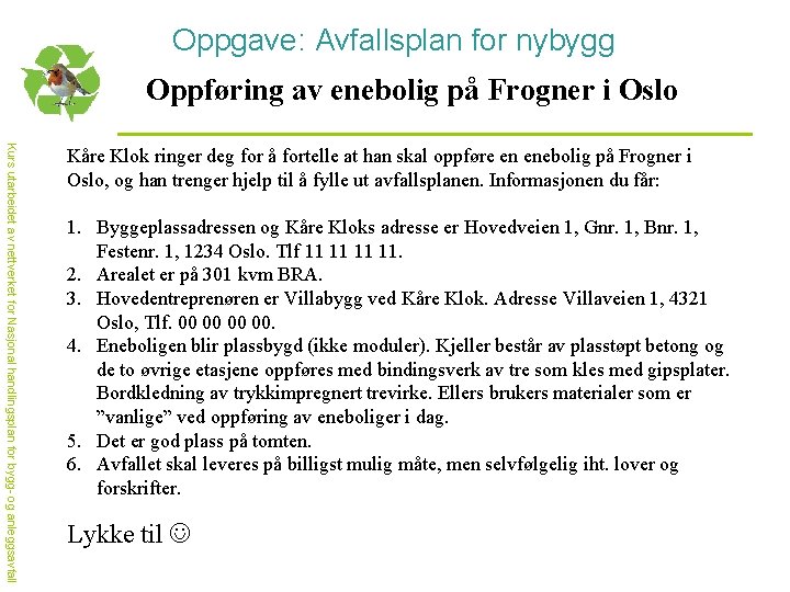 Oppgave: Avfallsplan for nybygg Oppføring av enebolig på Frogner i Oslo Kurs utarbeidet av