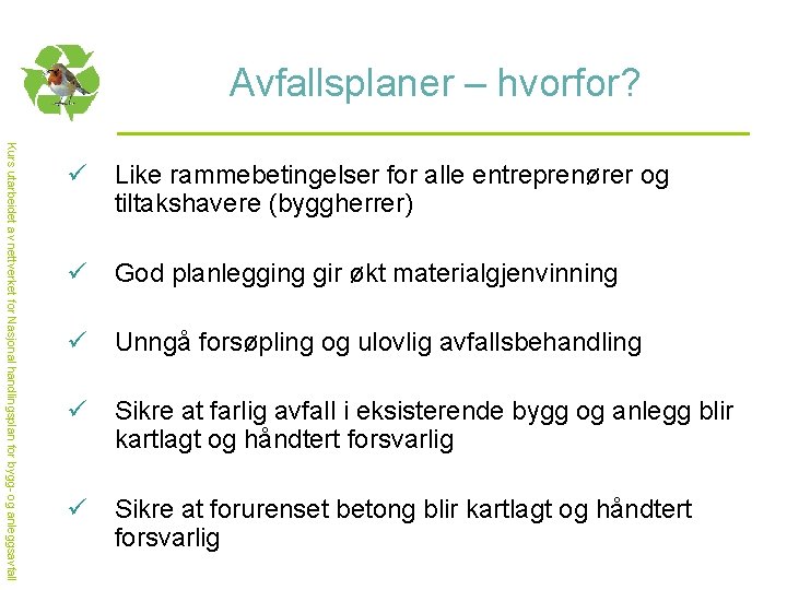 Avfallsplaner – hvorfor? Kurs utarbeidet av nettverket for Nasjonal handlingsplan for bygg- og anleggsavfall