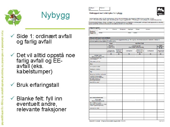 Nybygg Kurs utarbeidet av nettverket for Nasjonal handlingsplan for bygg- og anleggsavfall ü Side