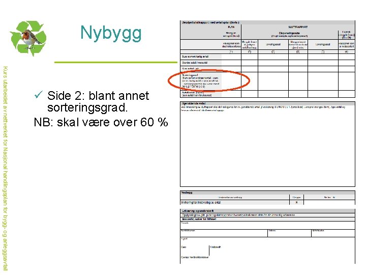 Nybygg Kurs utarbeidet av nettverket for Nasjonal handlingsplan for bygg- og anleggsavfall ü Side