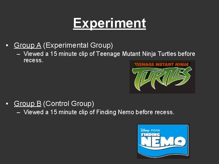 Experiment • Group A (Experimental Group) – Viewed a 15 minute clip of Teenage