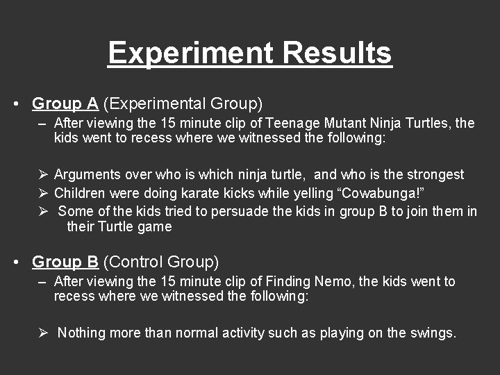 Experiment Results • Group A (Experimental Group) – After viewing the 15 minute clip