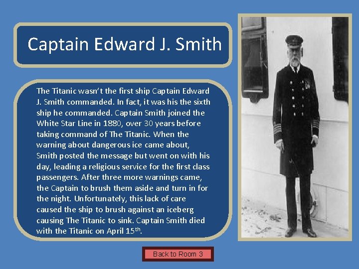 Name of Museum Captain Edward J. Smith The Titanic wasn’t the first ship Captain