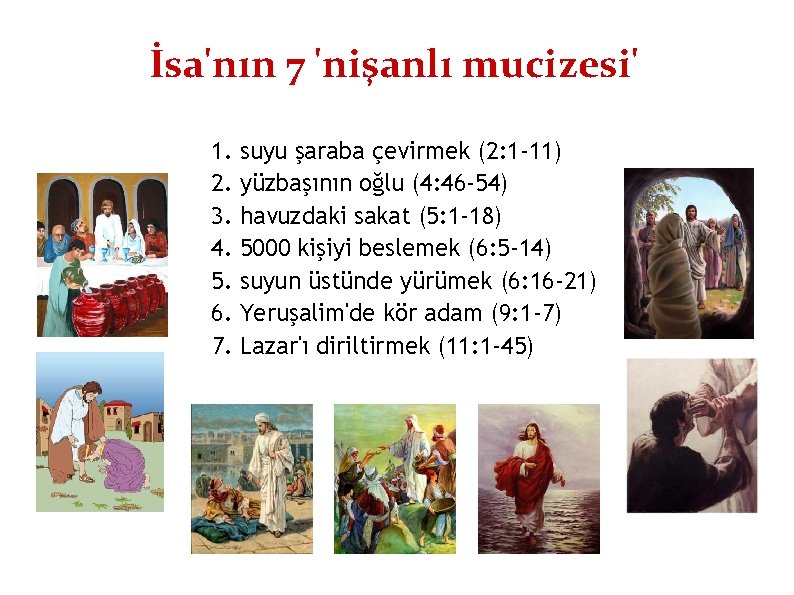 İsa'nın 7 'nişanlı mucizesi' 1. 2. 3. 4. 5. 6. 7. suyu şaraba çevirmek