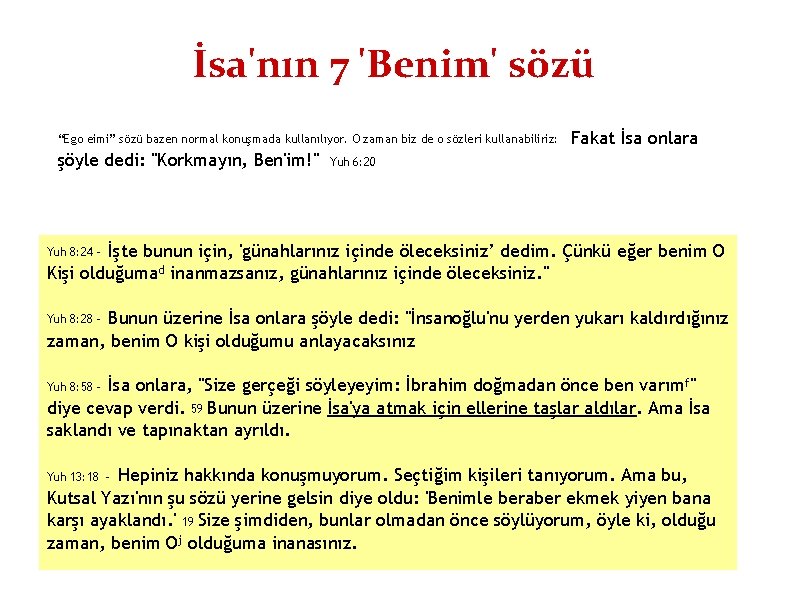 İsa'nın 7 'Benim' sözü “Ego eimi” sözü bazen normal konuşmada kullanılıyor. O zaman biz