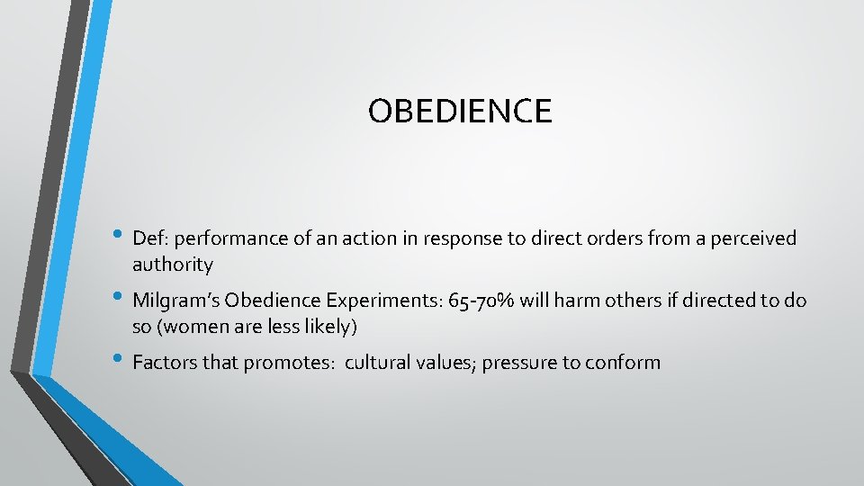OBEDIENCE • Def: performance of an action in response to direct orders from a