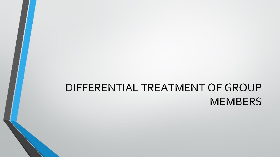 DIFFERENTIAL TREATMENT OF GROUP MEMBERS 