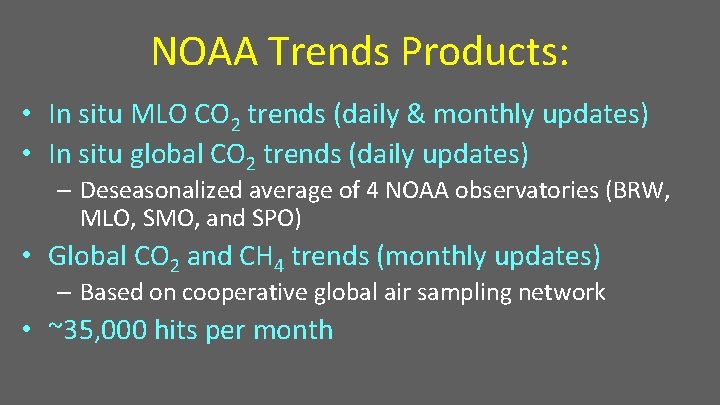 NOAA Trends Products: • In situ MLO CO 2 trends (daily & monthly updates)