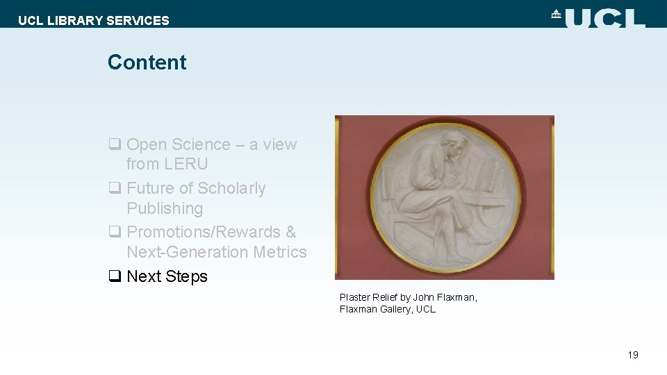 UCL LIBRARY SERVICES Content q Open Science – a view from LERU q Future