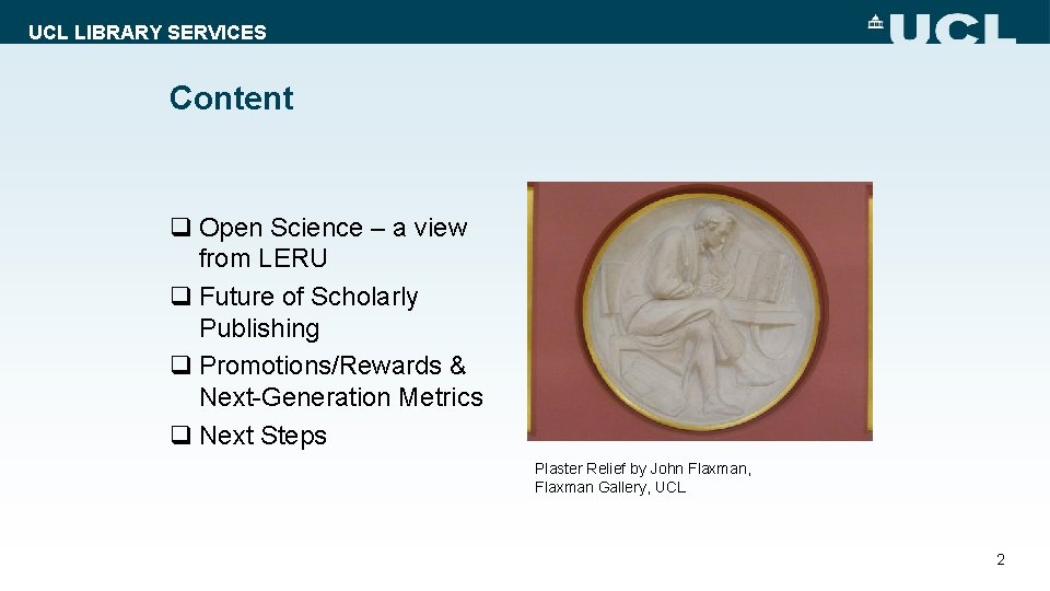 UCL LIBRARY SERVICES Content q Open Science – a view from LERU q Future
