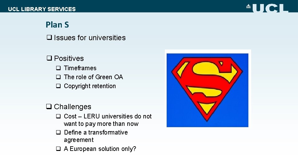 UCL LIBRARY SERVICES Plan S ❑ Issues for universities ❑ Positives q Timeframes q