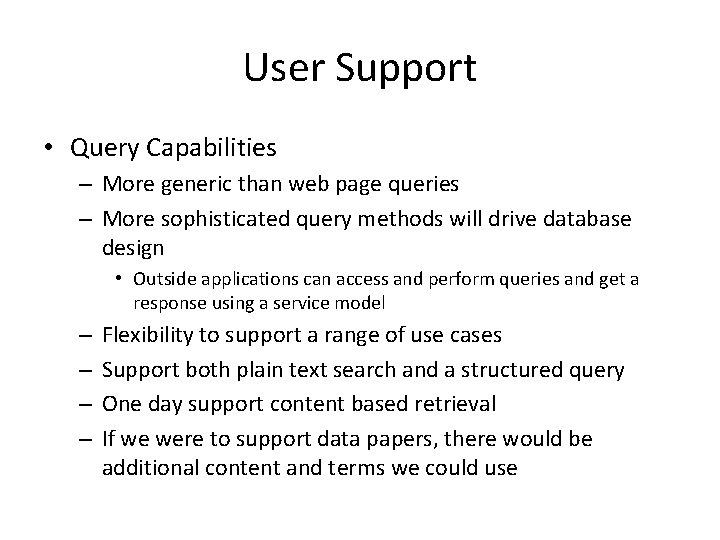 User Support • Query Capabilities – More generic than web page queries – More