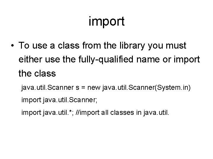 import • To use a class from the library you must either use the