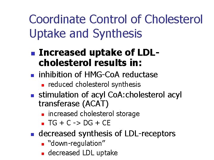Coordinate Control of Cholesterol Uptake and Synthesis n n Increased uptake of LDLcholesterol results