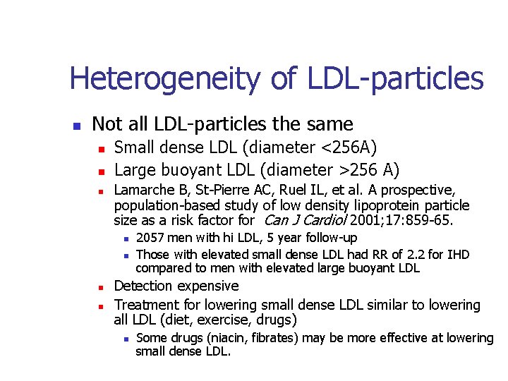 Heterogeneity of LDL-particles n Not all LDL-particles the same n n n Small dense