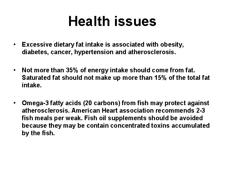 Health issues • Excessive dietary fat intake is associated with obesity, diabetes, cancer, hypertension
