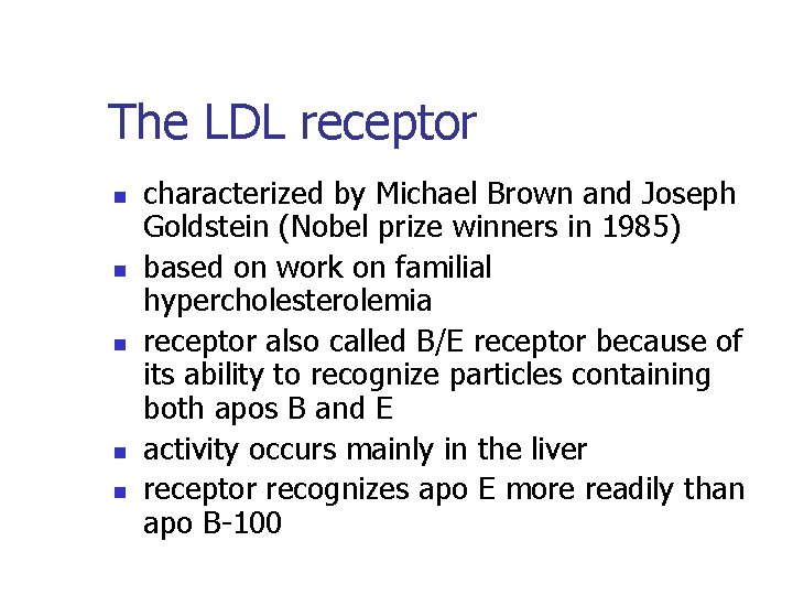 The LDL receptor n n n characterized by Michael Brown and Joseph Goldstein (Nobel