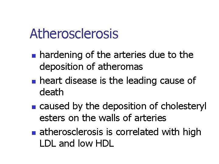 Atherosclerosis n n hardening of the arteries due to the deposition of atheromas heart