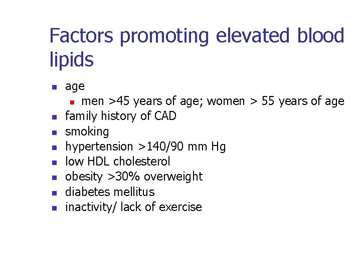 Factors promoting elevated blood lipids n n n n age n men >45 years