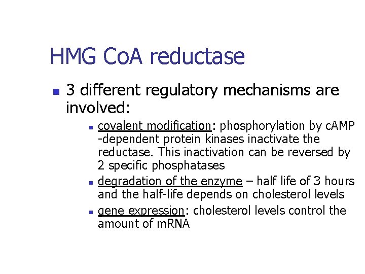 HMG Co. A reductase n 3 different regulatory mechanisms are involved: n n n