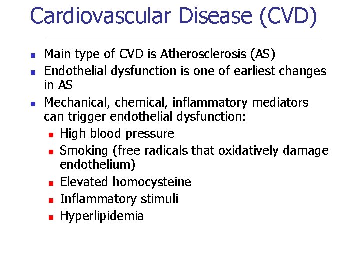 Cardiovascular Disease (CVD) n n n Main type of CVD is Atherosclerosis (AS) Endothelial