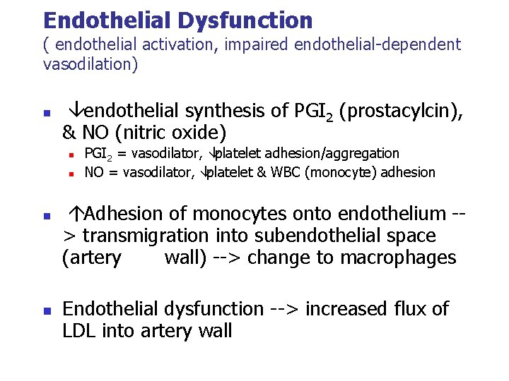 Endothelial Dysfunction ( endothelial activation, impaired endothelial-dependent vasodilation) n âendothelial synthesis of PGI 2