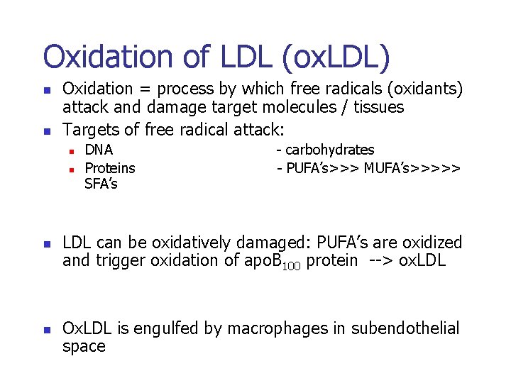 Oxidation of LDL (ox. LDL) n n Oxidation = process by which free radicals