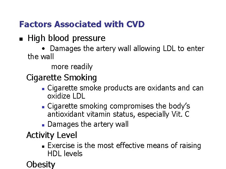 Factors Associated with CVD n High blood pressure • Damages the artery wall allowing